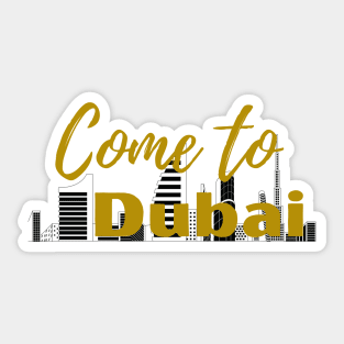 Dubai, come to Dubai Sticker